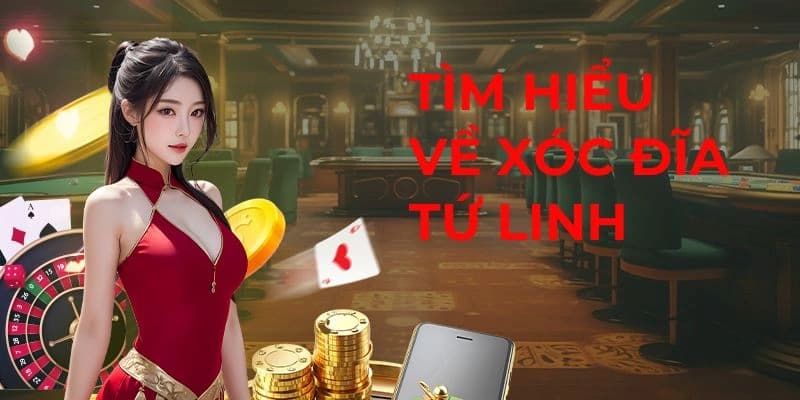 Luật chơi và cấu trúc cơ bản của xóc đĩa tứ linh
